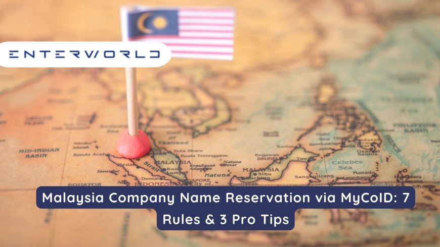 Malaysia Company Name Reservation via MyCoID: 7 Rules & 3 Pro Tips