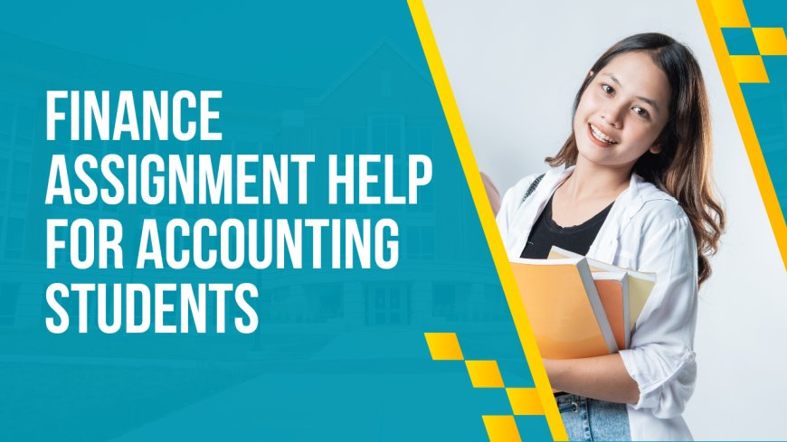Finance Assignment Help For Accounting Students