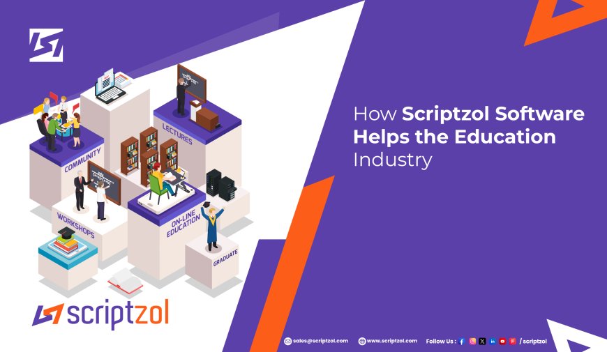 How Scriptzol Software Helps the Education Industry